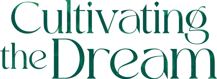 Cultivating the Dream